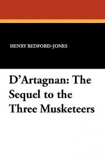 D'Artagnan: The Sequel to the Three Musketeers - H. Bedford-Jones