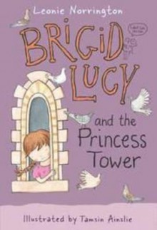 Brigid Lucy and the Princess Tower - Leonie Norrington, Tamsin Ainslie