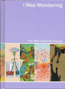 I was Wondering: The 1991 Childcraft Annual - World Book Inc.