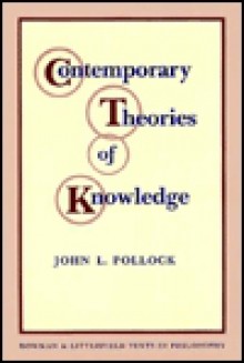 Contemporary Theories of Knowledge (Rowman & Littlefield Texts in Philosophy) - John L. Pollock