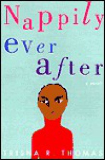 Nappily Ever After - Trisha R. Thomas