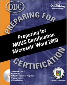 Preparing for MOUS Certification Microsoft Word 2000 [With CDROM] - DDC Publishing, Rick Winter, Elaine Betts