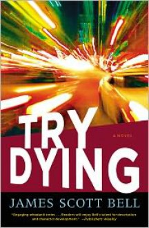 Try Dying: A Novel - James Scott Bell