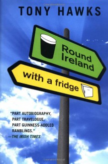 Round Ireland with a Fridge - Tony Hawks