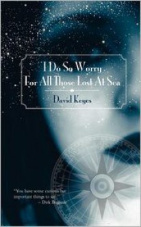 I Do So Worry for All Those Lost at Sea - David R. Keyes