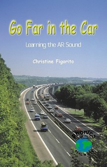 Go Far in the Car: Learning the AR Sound - Christine Figorito, Glenda Nugent, Mary E. Furlong