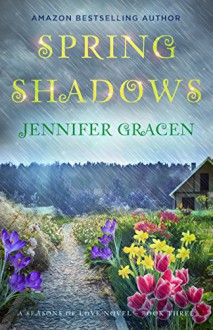 Spring Shadows (Seasons of Love Book 3) - Jennifer Gracen