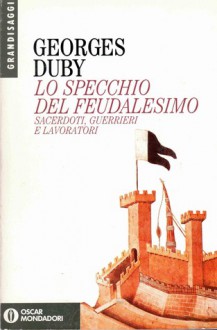 Lo specchio del feudalesimo - Georges Duby, Carlo Santaniello