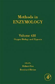 Methods in Enzymology, Volume 435: Oxygen Biology and Hypoxia - Helmut Sies, Bernard Bruene