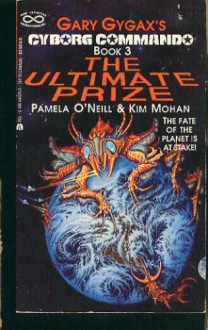 The Ultimate Prize (Cyborg Commando Trilogy, #3) - Pamela O'Neill, Kim Mohan