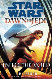 Into the Void: Star Wars (Dawn of the Jedi) (Star Wars: Dawn of the Jedi) - Tim Lebbon