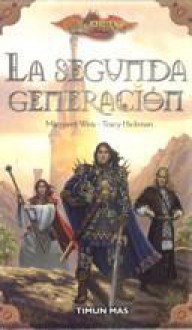 La segunda generación - Margaret Weis, Tracy Hickman, Mila López