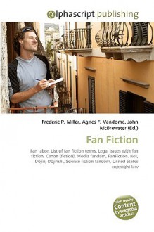 Fan Fiction - Agnes F. Vandome, John McBrewster, Sam B Miller II