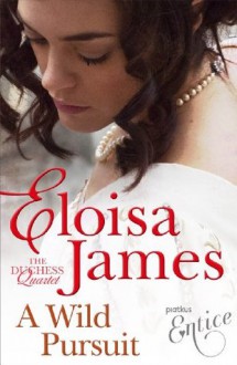 A Wild Pursuit: Number 3 in series (Duchess Quartet) - Eloisa James