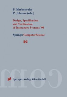 Design, Specification and Verification of Interactive Systems 98: Proceedings of the Eurographics Workshop in Abingdon, UK, June 3 5, 1998 - Panos Markopoulos, Peter Johnson