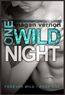 One Wild Night (Forever Wild #1) - Magan Vernon