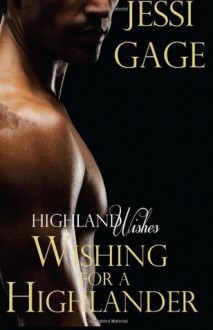 Wishing For A Highlander - Jessi Gage