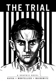 The Trial (Illustrated Classics): A Graphic Novel - David Zane Mairowitz, Franz Kafka, Chantal Montellier