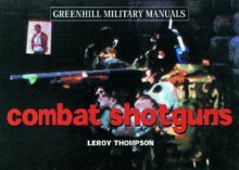 Combat Shotguns - Leroy Thompson