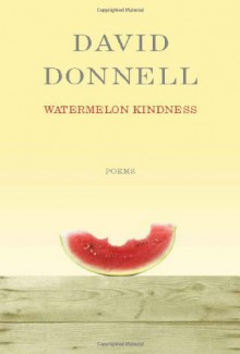 Watermelon Kindness: Poetry - David Donnell