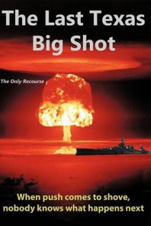 The Last Texas Big Shot - Tom Talley, Louis Buck, Sarah Hines Stephens