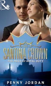 The Price of Royal Duty (Mills & Boon M&B) (The Santina Crown - Book 1) - Penny Jordan