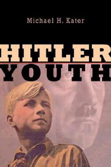 Hitler Youth - Michael H. Kater