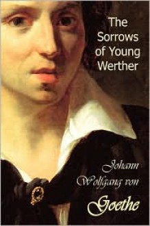 The Sorrows of Young Werther - Johann Wolfgang von Goethe, R. Dillon Boylan, Nathen Haskell Dole