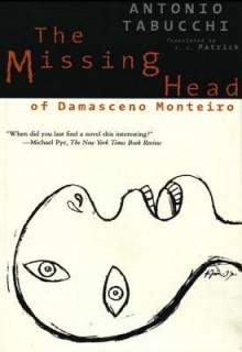 The Missing Head of Damasceno Monteiro - Antonio Tabucchi, J C Patrick