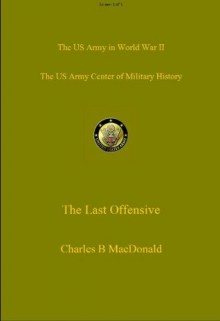 The Last Offensive (US Army Green Book) - Charles Macdonald