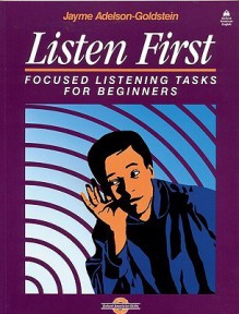 Listen First: Focused Listening Tasks for Beginners Student Book - Jayme Adelson-Goldstein