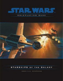 Starships of the Galaxy (Star Wars Roleplaying Game) - Owen Stephens, Owen K.C. Stephens