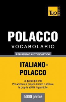 Vocabolario Italiano-Polacco Per Studio Autodidattico - 5000 Parole - Andrey Taranov