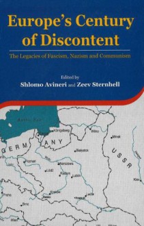 Europe's Century of Discontent: The Legacies of Fascism, Nazism and Communism - Shlomo Avineri