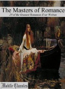 The Masters of Romance: 25 of the Greatest Romances Ever Written (with Illustrations) - E.M. Forster, Gustave Flaubert, Charlotte Brontë, Emily Brontë, Elizabeth Gaskell, Nathaniel Hawthorne, Gaston Leroux, Emmuska Orczy, Georg Ebers, Henry de Vere Stacpoole, Victor Hugo, Jane Austen, William Shakespeare, Thomas Hardy, F. Scott Fitzgerald