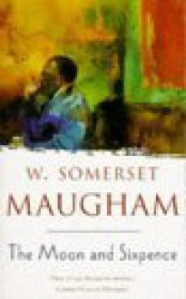 The Moon and Sixpence - W. Somerset Maugham