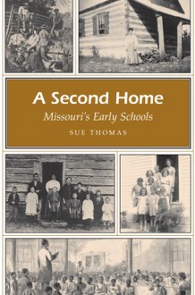 A Second Home: Missouri's Early Schools - Sue Thomas