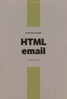 A Pocket Guide to HTML Email - Andy Croll, Owen Gregory, Nathan Ford