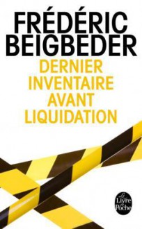 Dernier inventaire avant liquidation - Frédéric Beigbeder