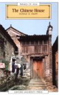 The Chinese House: Craft, Symbol and the Folk Tradition - Ronald G. Knapp