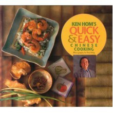 Ken Hom's Quick and Easy Chinese Cooking - Ken Hom