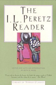 The I. L. Peretz Reader (Library of Yiddish Classics) - I.L. Peretz, I. J. Pertez