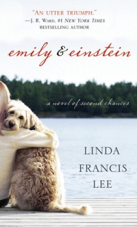 Emily and Einstein: A Novel of Second Chances - Linda Francis Lee