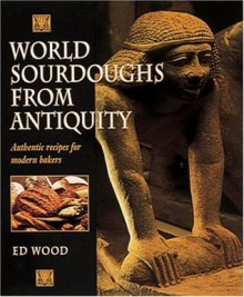 World Sourdoughs from Antiquity - Ed Wood