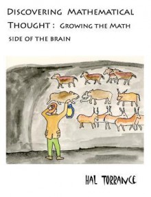 Discovering Mathematical Thought: Growing the Math Side of the Brain - Hal Torrance