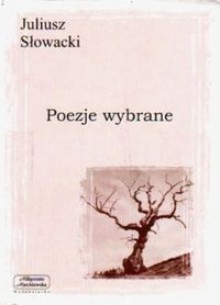 Poezje wybrane - Juliusz Słowacki