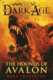 The Hounds of Avalon - Mark Chadbourn