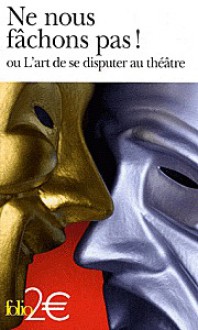 Ne nous fâchons pas ! ou L'art de se disputer au théâtre - Collectif, Georges Feydeau, Eugène Ionesco, Molière, Pierre Augustin Caron de Beaumarchais, Alfred de Musset, Edmond Rostand