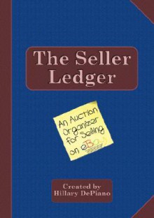 The Seller Ledger: An Auction Organizer for Selling on EBay - Hillary DePiano