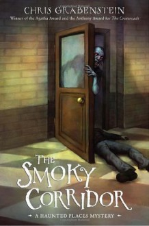 The Smoky Corridor: A Haunted Mystery - Chris Grabenstein